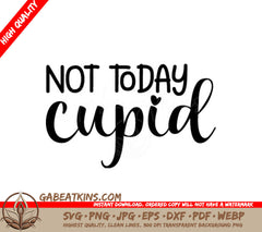 Not Today Cupid  SVG Design - Valentines Day Design SVG