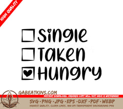 Single Taken Hungry SVG - Valentines Day Design SVG