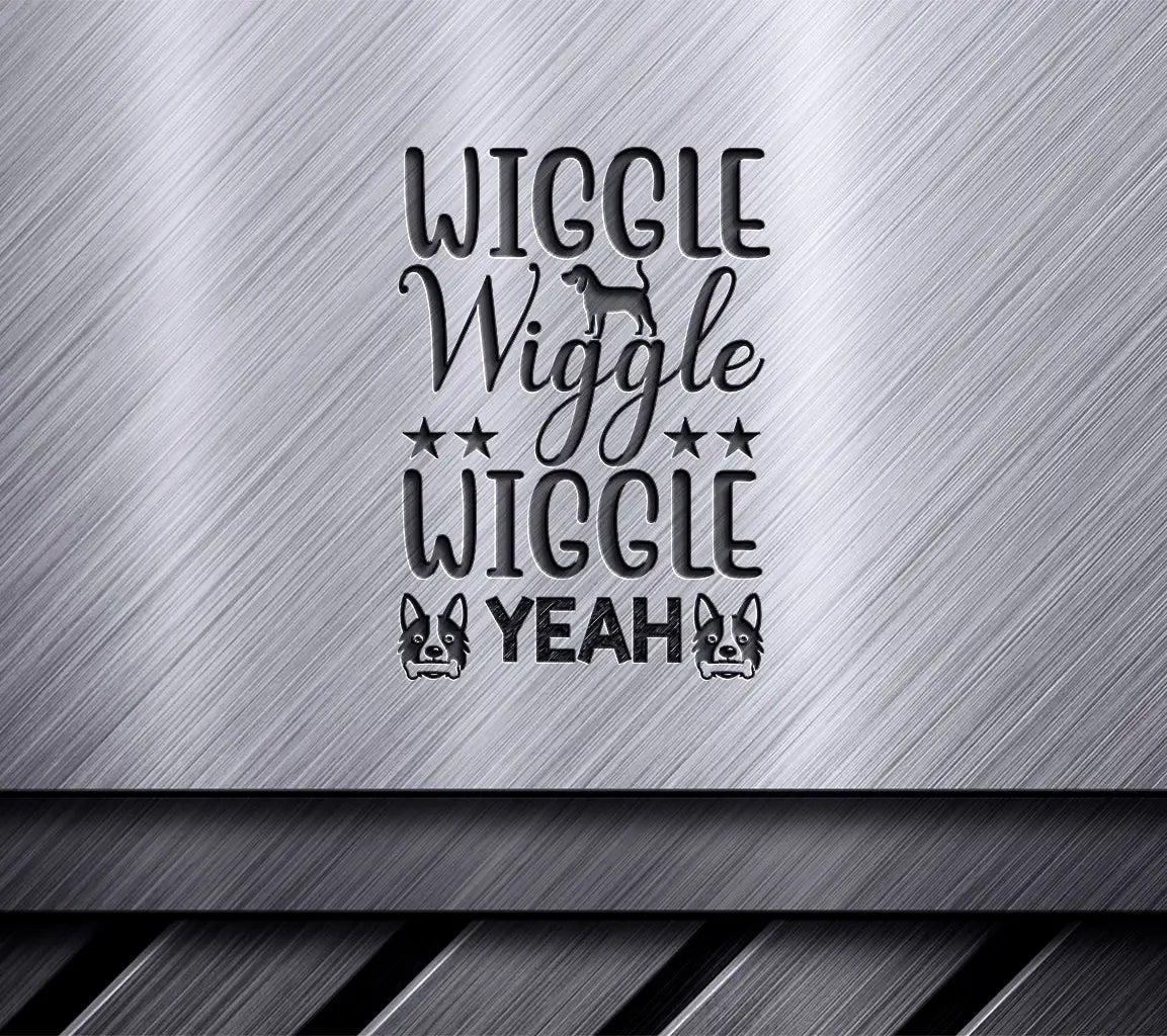 Wiggle Wiggle Yeah SVG Cut File - Funny Phrase Design SVG