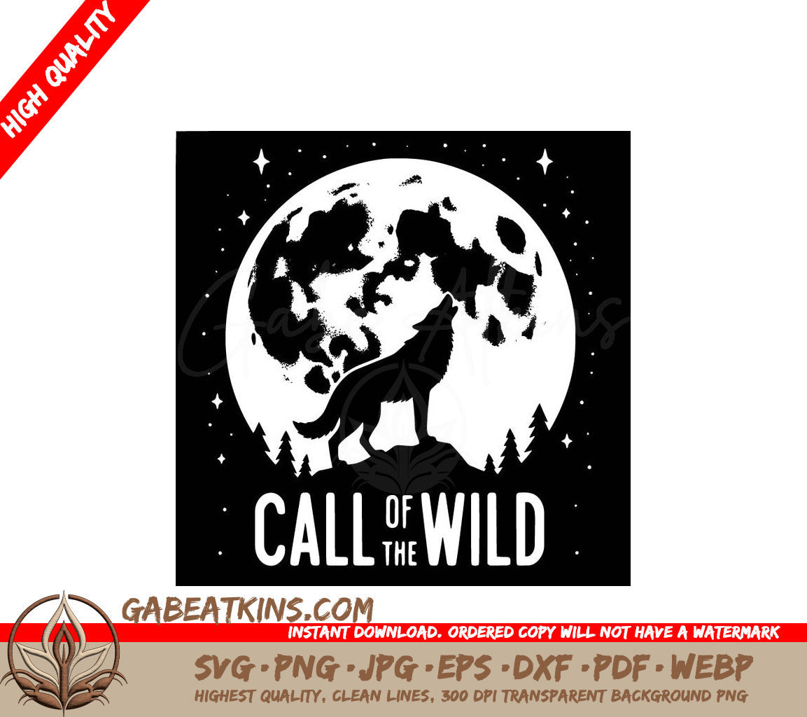 A Wolf Howling At The Moon With The Words Call Of The Wild Below It SVG - Wild Moon Howl SVG