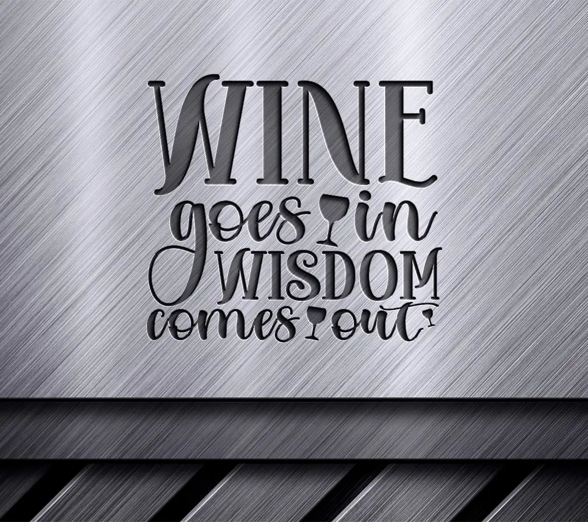 Wine Goes In, Wisdom Comes Out SVG Design SVG