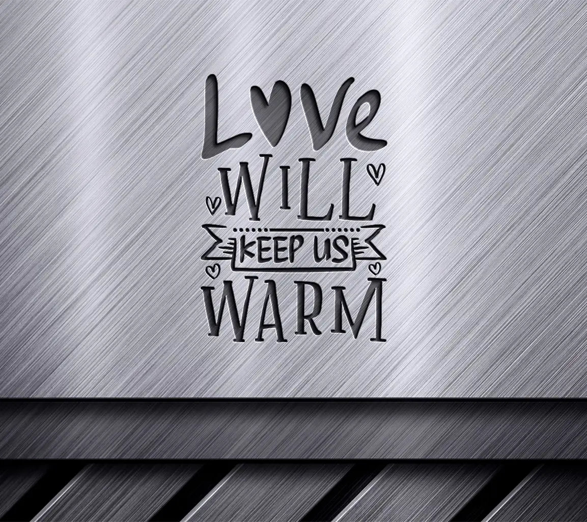 Love Will Keep Us Warm  Winter SVG Design SVG