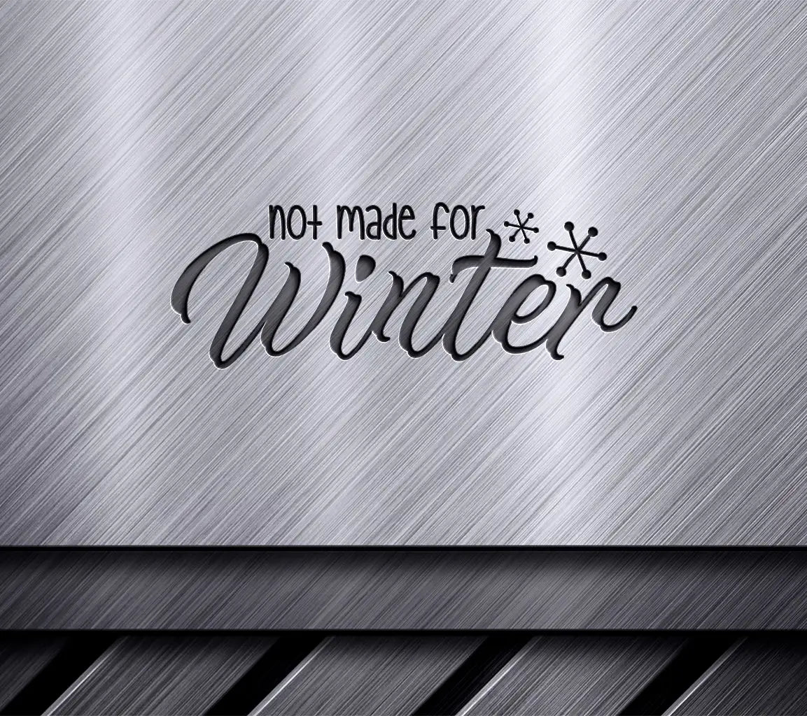 Not Made For Winter  SVG Design SVG