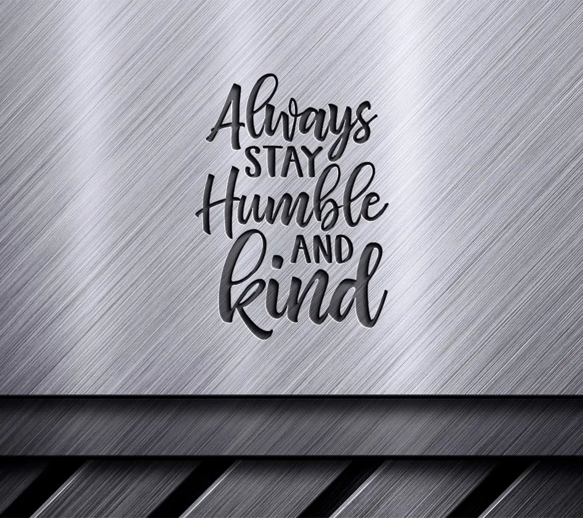  Always Stay Humble & Kind SVG - Women Empowerment Quote SVG