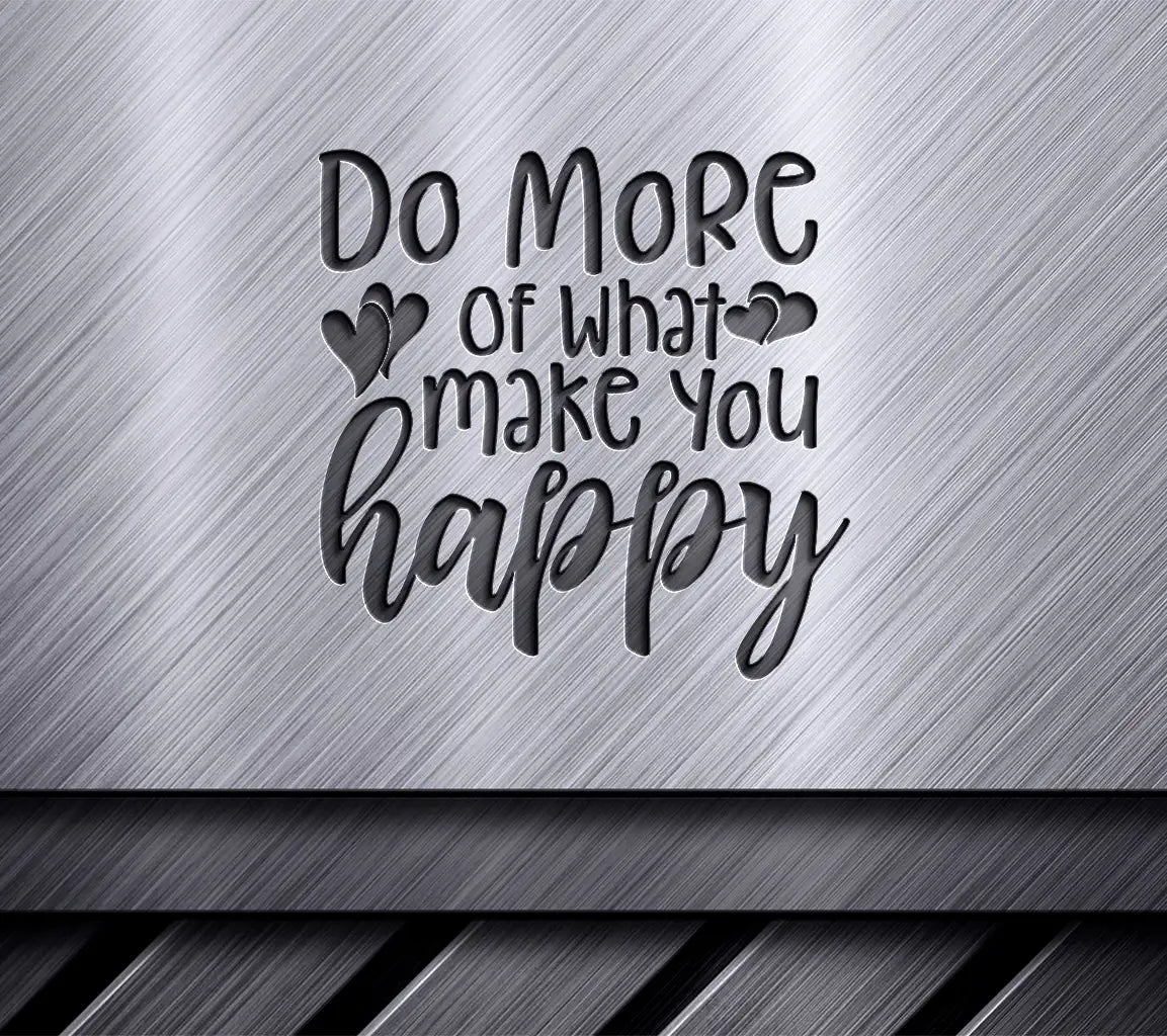  Do More Of What Makes You Happy SVG - Women Empowerment SVG