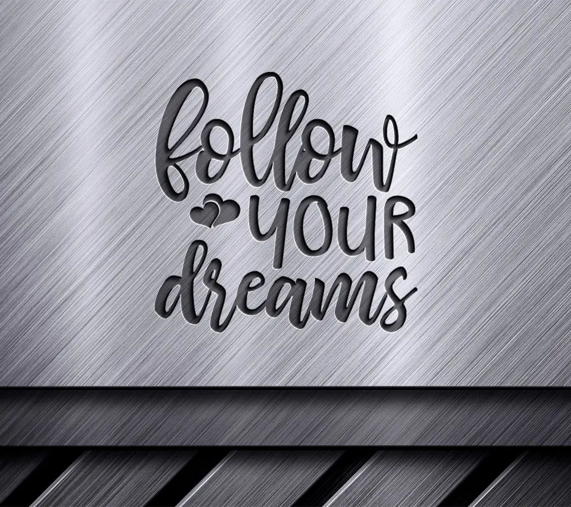 Follow Your Dreams SVG with Heart - Women Empowerment Design SVG