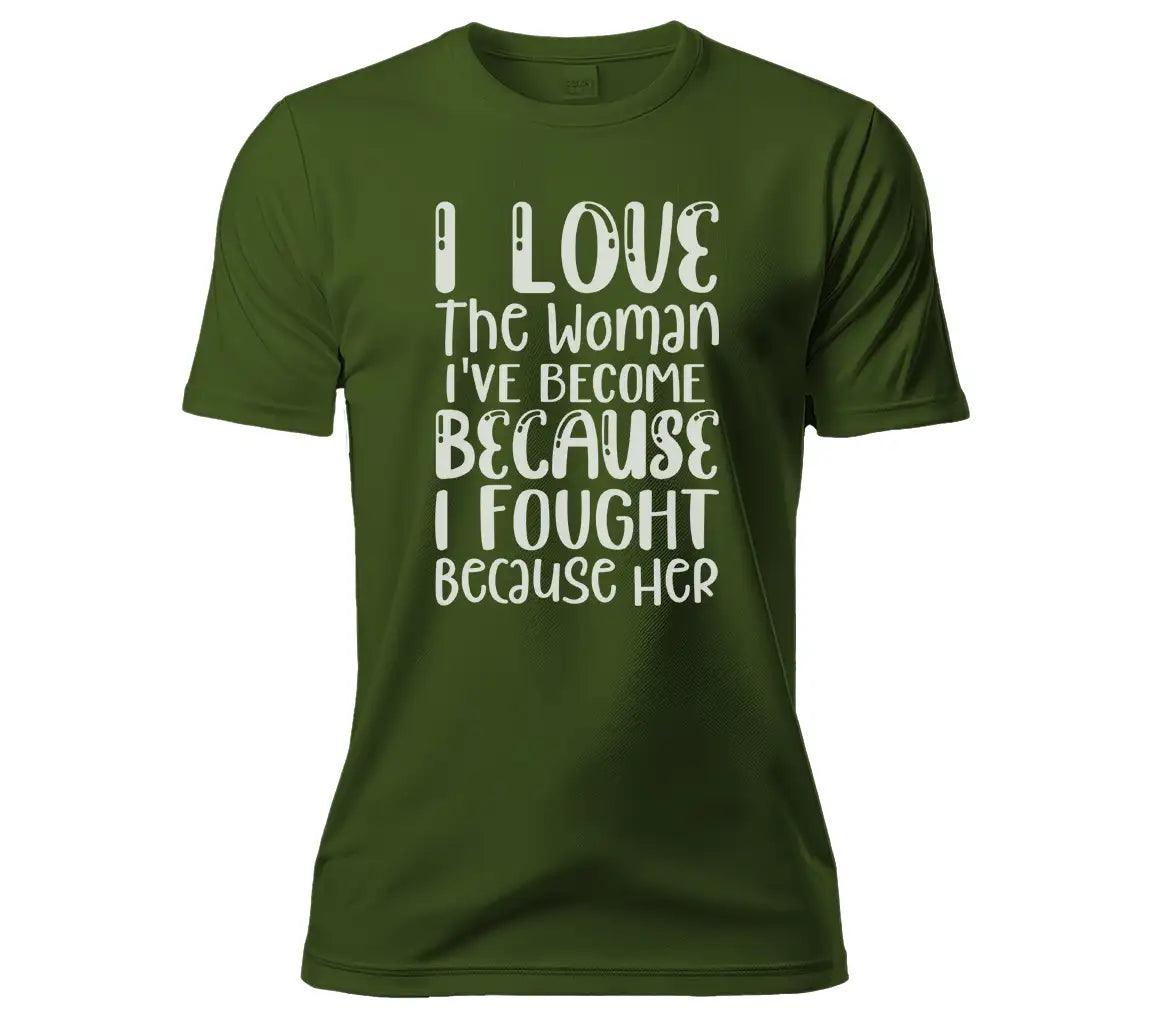 I Love The Woman Ive Become Because I Fought SVG - Women Empowerment Design SVG