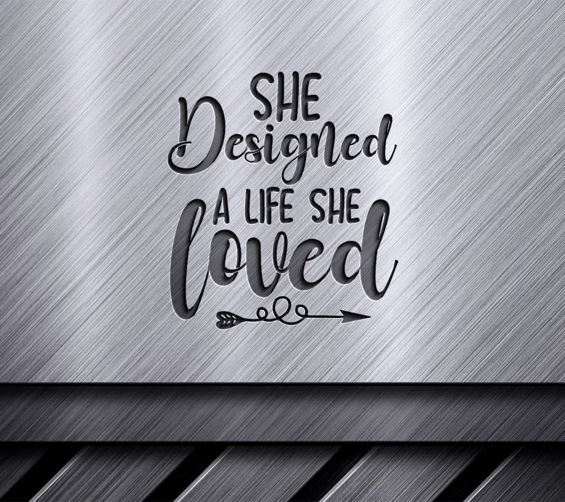 She Designed A Life She Loved SVG - Women Empowerment Design SVG