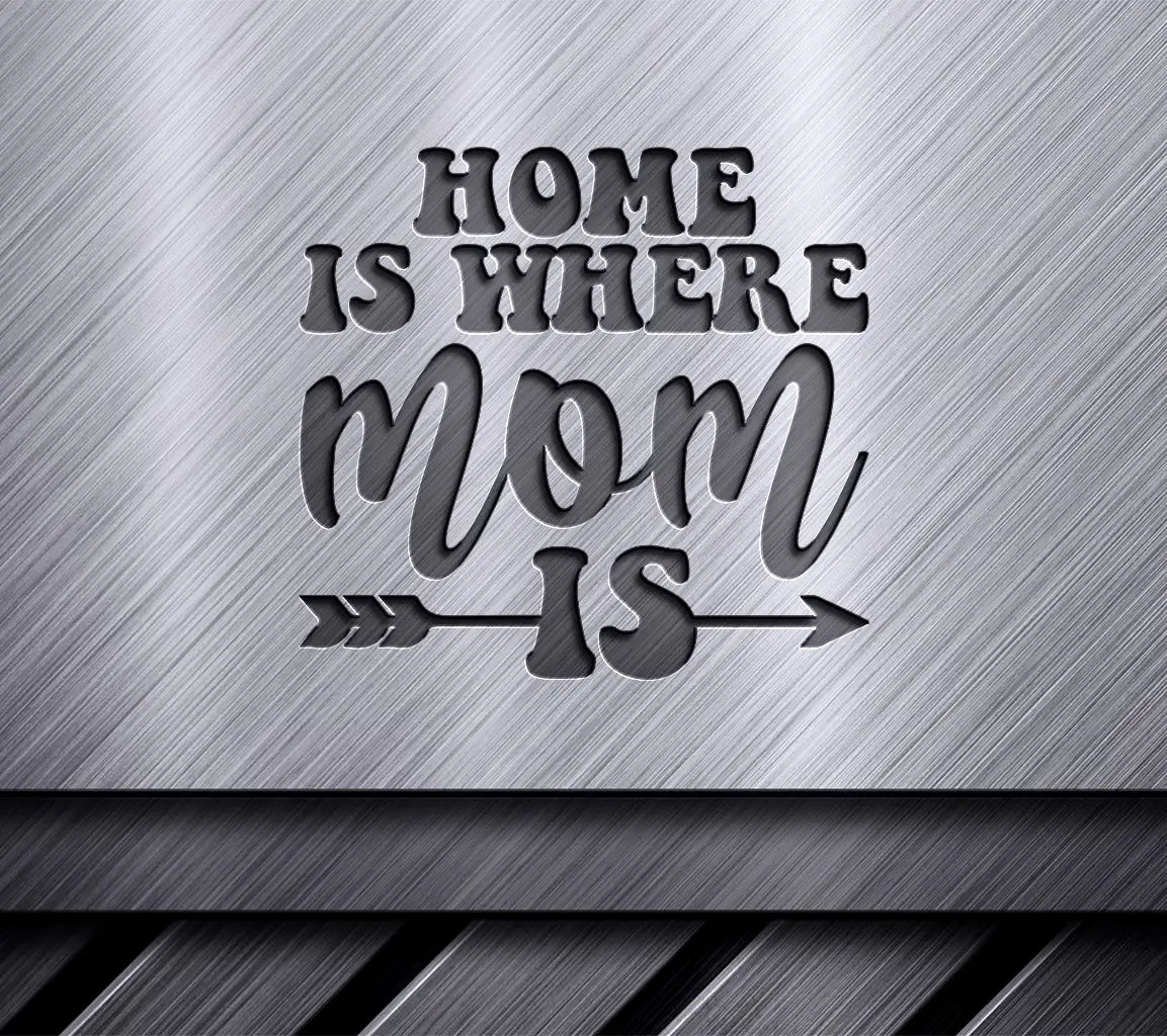 Home is Where Mom Is SVG -  Arrow Design for Womens Day SVG