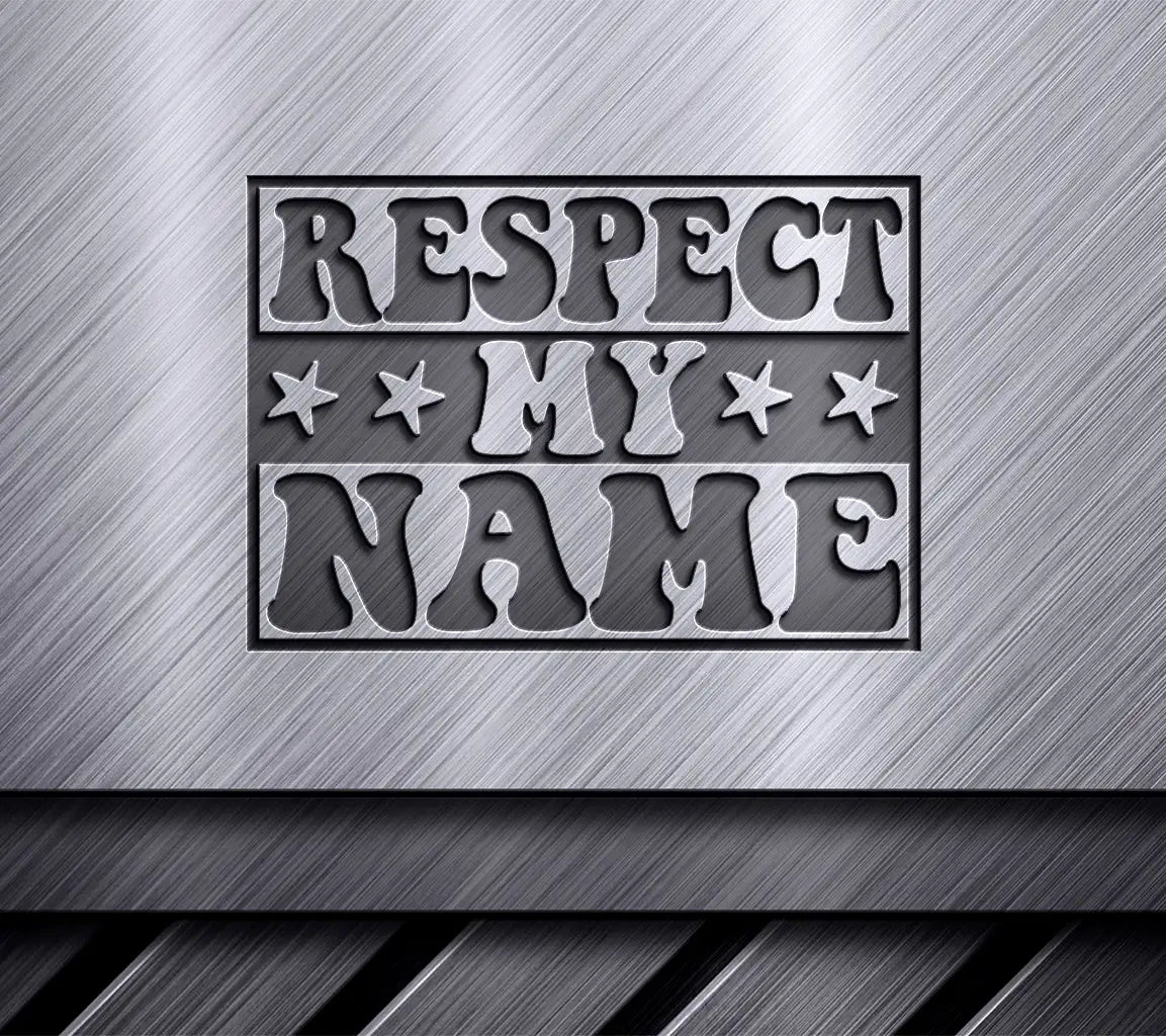 Respect My Name SVG -  Womens Day Design SVG