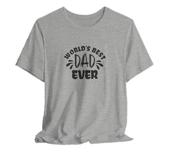 World's Best Dad Ever T-Shirt | Perfect Father's Day T-Shirt for Dad | | Perfect Father'