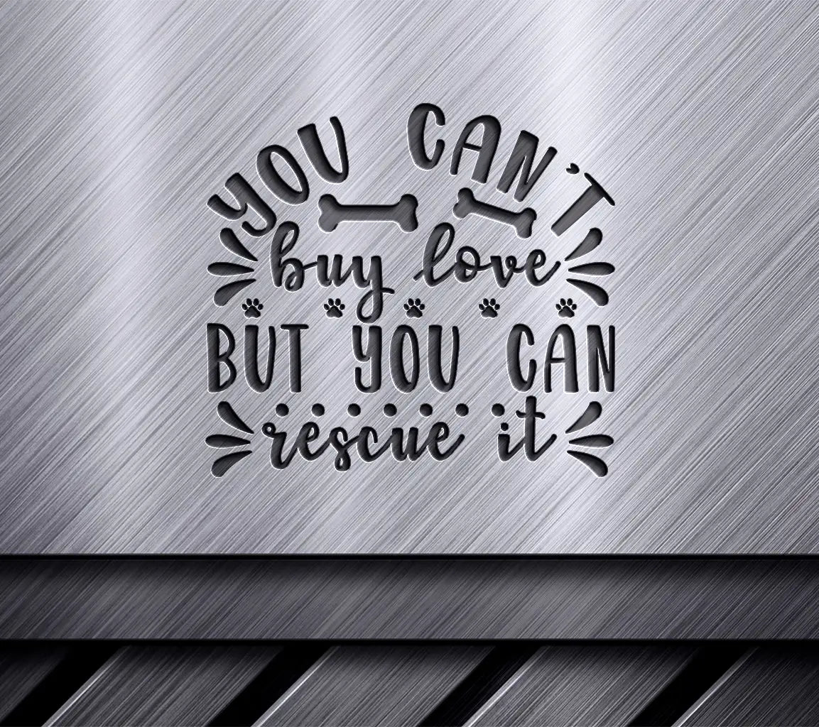 Rescue Love SVG Design - You Cant Buy It, But You Can Rescue It SVG