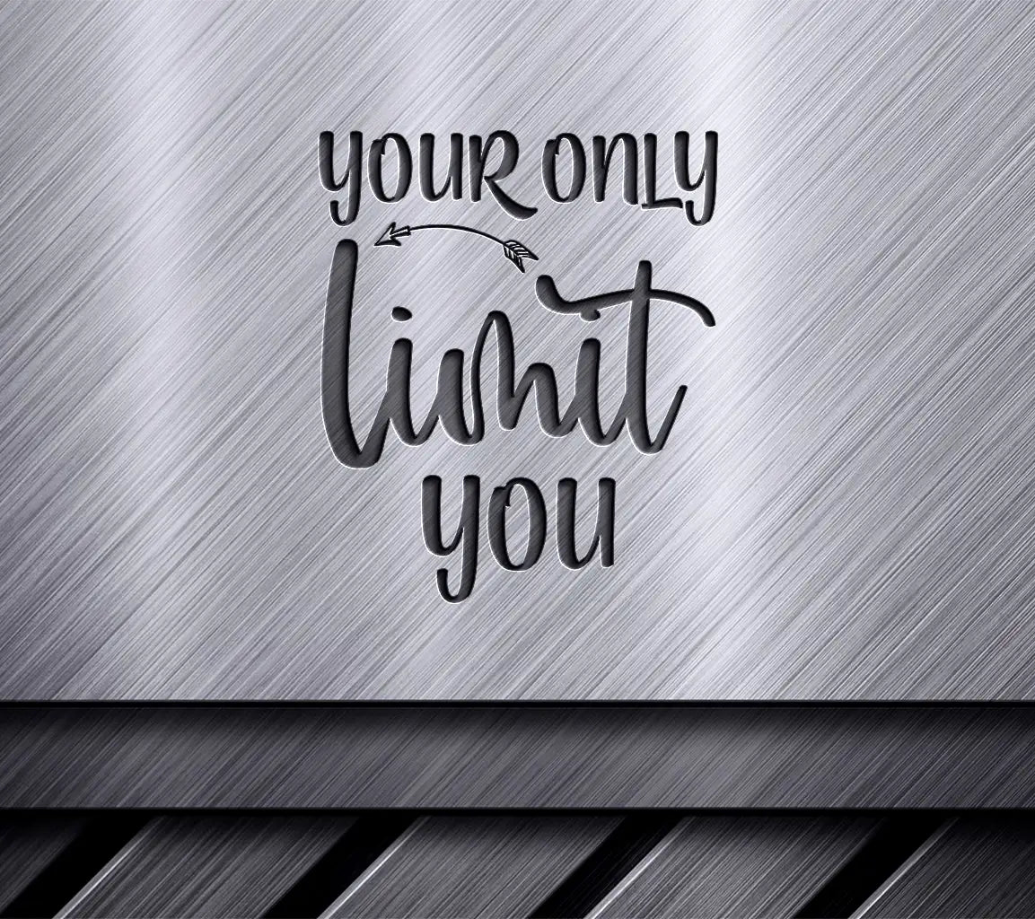 Your Only Limit Is You  SVG Design SVG