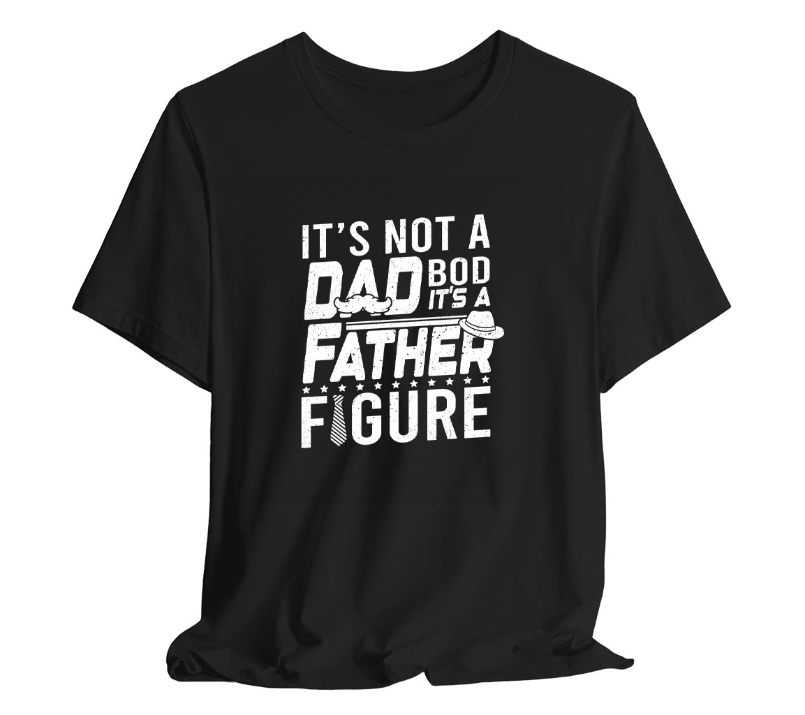 Its Not a Dad Bod, Its a Father Figure T-Shirt, Perfect T-Shirt for Da | Day Gift, Funny Father Shirt,