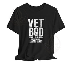 Vet Bod Like a Dad Bod But With More Back Pain Tee, Veteran T-Shirt, B | -Shirt, Back Pain Shirt, Father day tee, Vet shirt, Army veteran gift, Air Force Sweatshirt, Father day