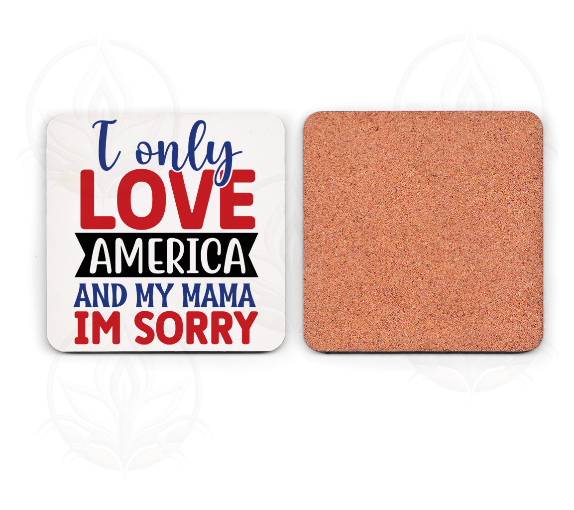 I Only Love America and My Mama - I am Sorry SVG, PNG, DXF, JPG, PDF,  | SVG, PNG, DXF, JPG, PDF, WebP