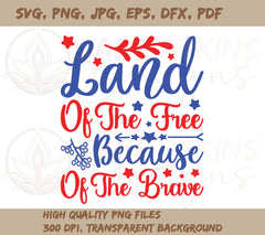 Land of the Free Because of the Brave July 4th Design SVG, PNG, DXF, J | Brave July 4th Design SVG, PNG, DXF, JPG, PDF, WebP