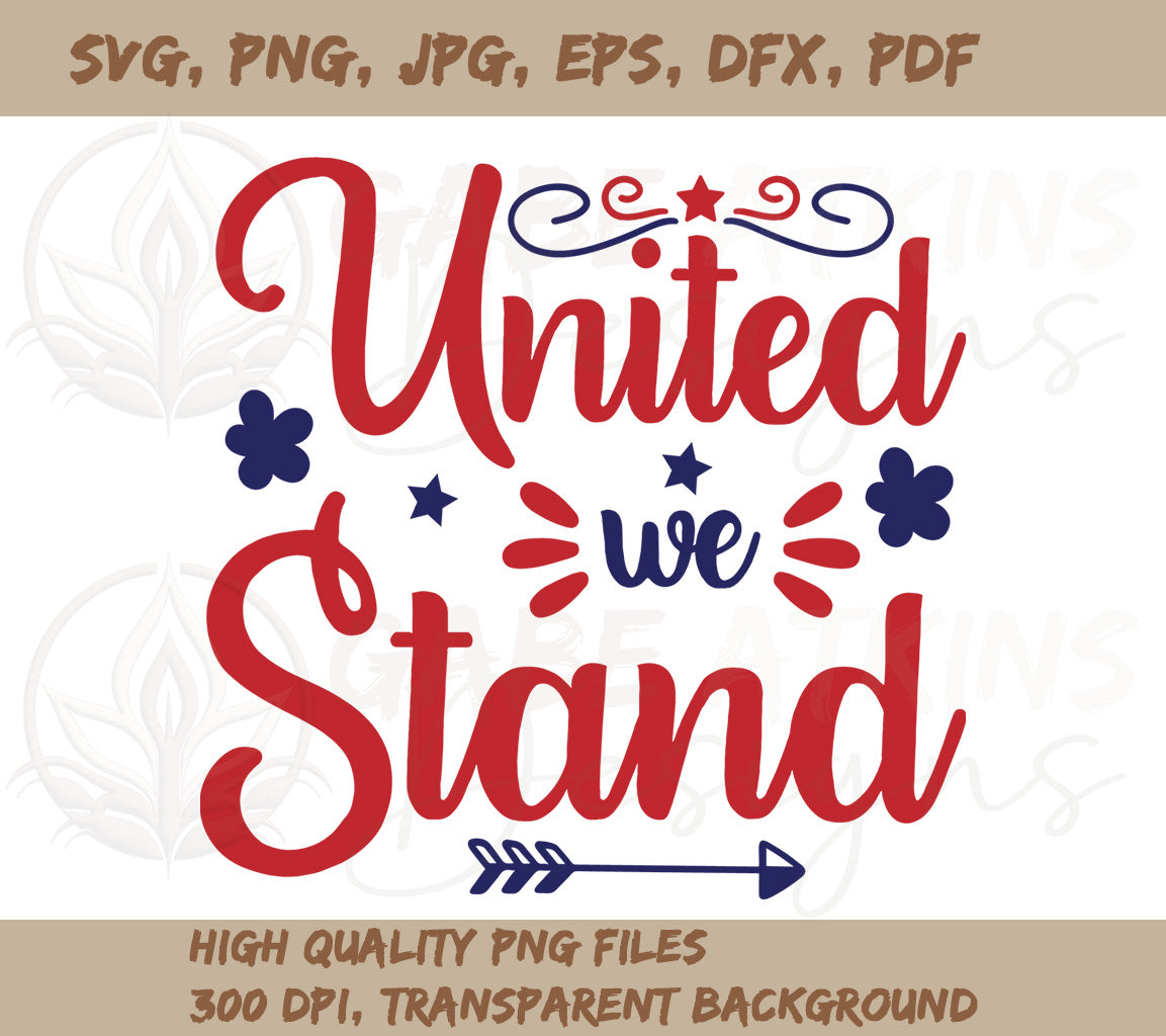 United We Stand Independence Day SVG For Silhouette and Cricut Cutting Machine | Additional Formats include PNG, JPG,  EPS, DXF, PDF and WebP