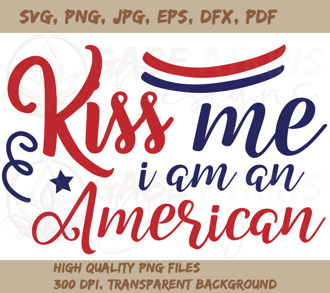 Kiss Me I Am American Cut File SVG Silhouette and Cricut | Highest Qua | American Cut File SVG Silhouette