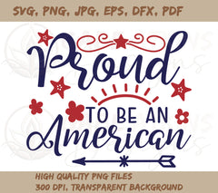 Proud To Be An American Patriotic 4th of July SVG PNG DXF JPG PDF WebP | July SVG PNG DXF JPG PDF WebP