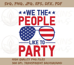 We The People Like to Party SVG For Cricut & Silhouette | Featuring Am | Featuring American Flag Aviator Glasses