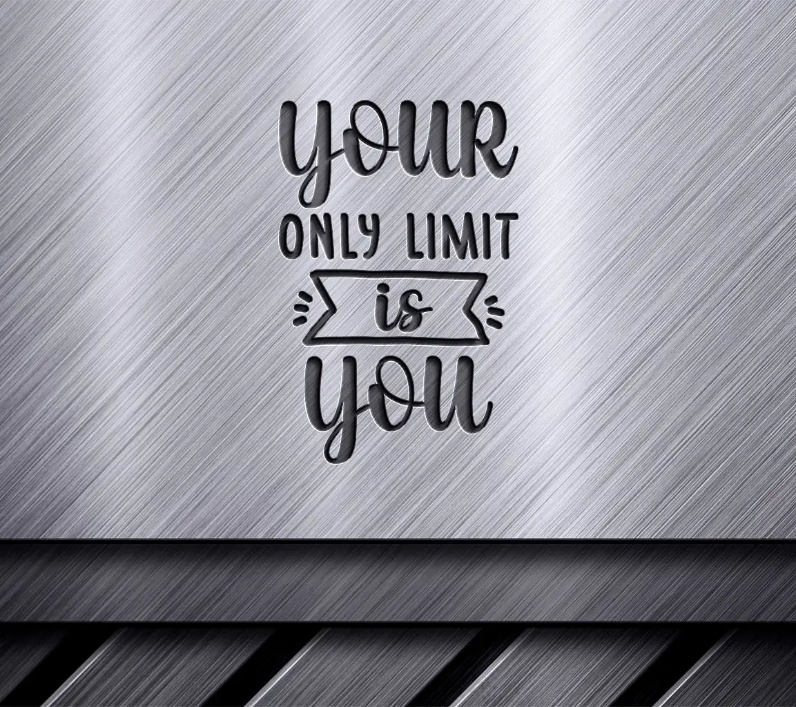 Your Only Limit Is You -  Inspirational SVG Design SVG