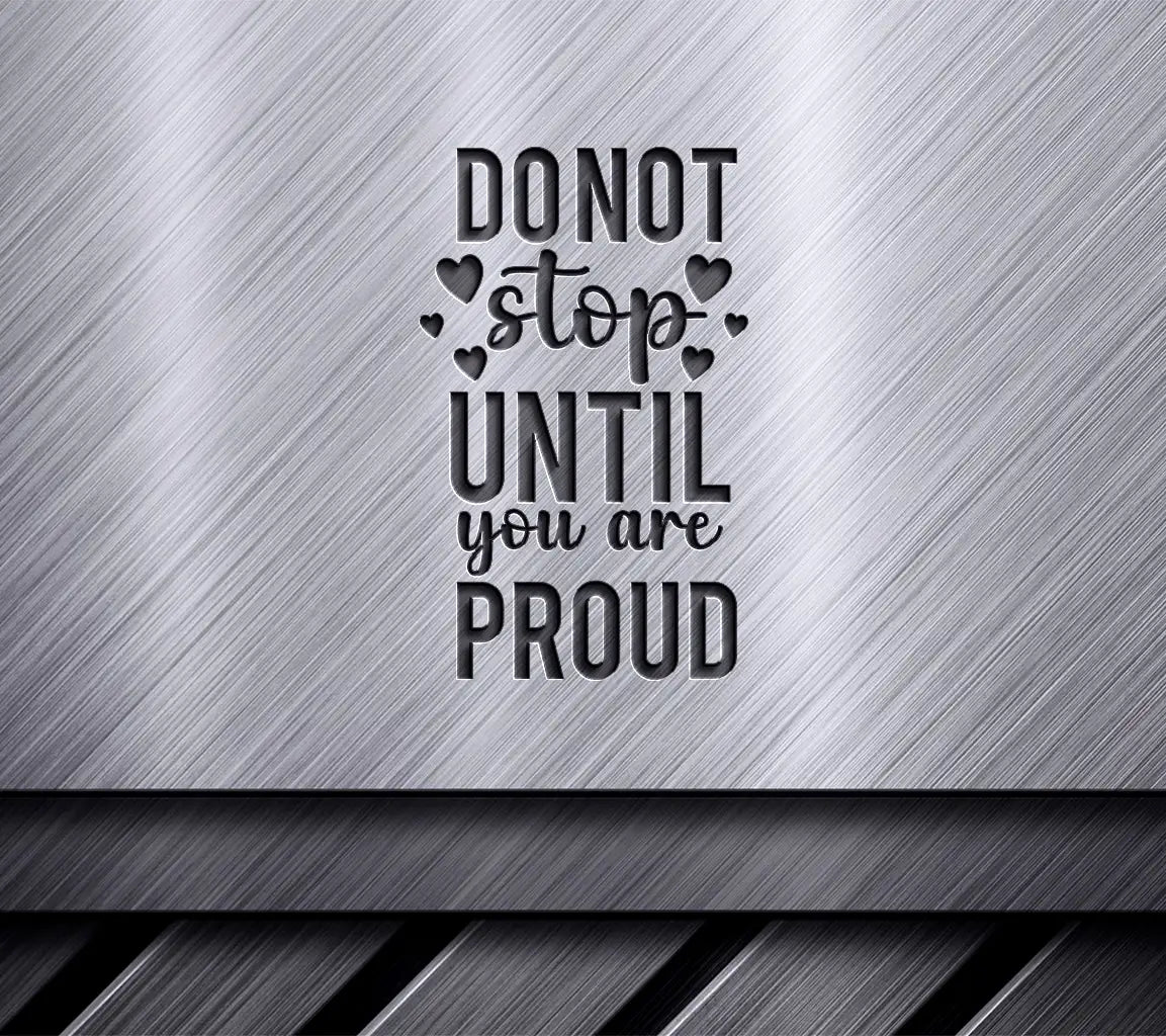 Do Not Stop Until You Are Proud - Inspirational SVG Design Bundle SVG