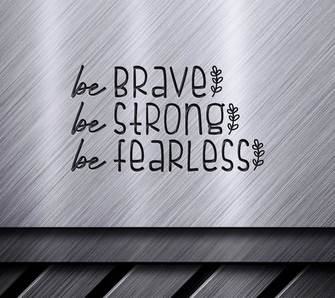  Be Brave, Be Strong, Be Fearless Inspirational SVG Bundle SVG