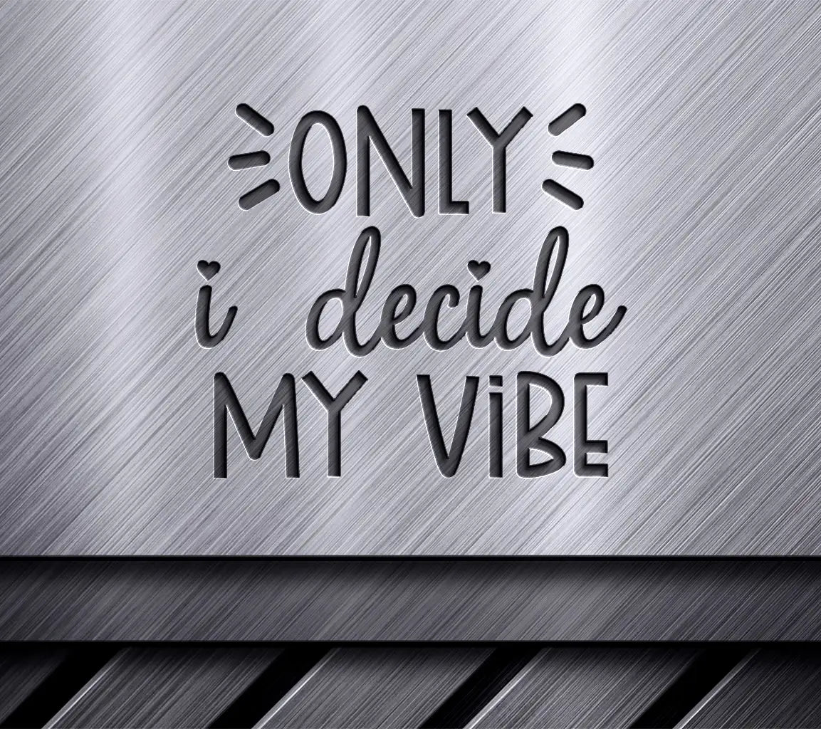 Only I Decide My Vibe  SVG Design - Inspirational Bundle SVG