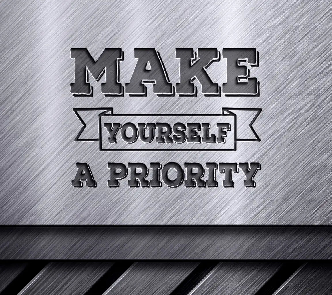 Make Yourself a Priority  SVG Design - Inspirational Bundle SVG