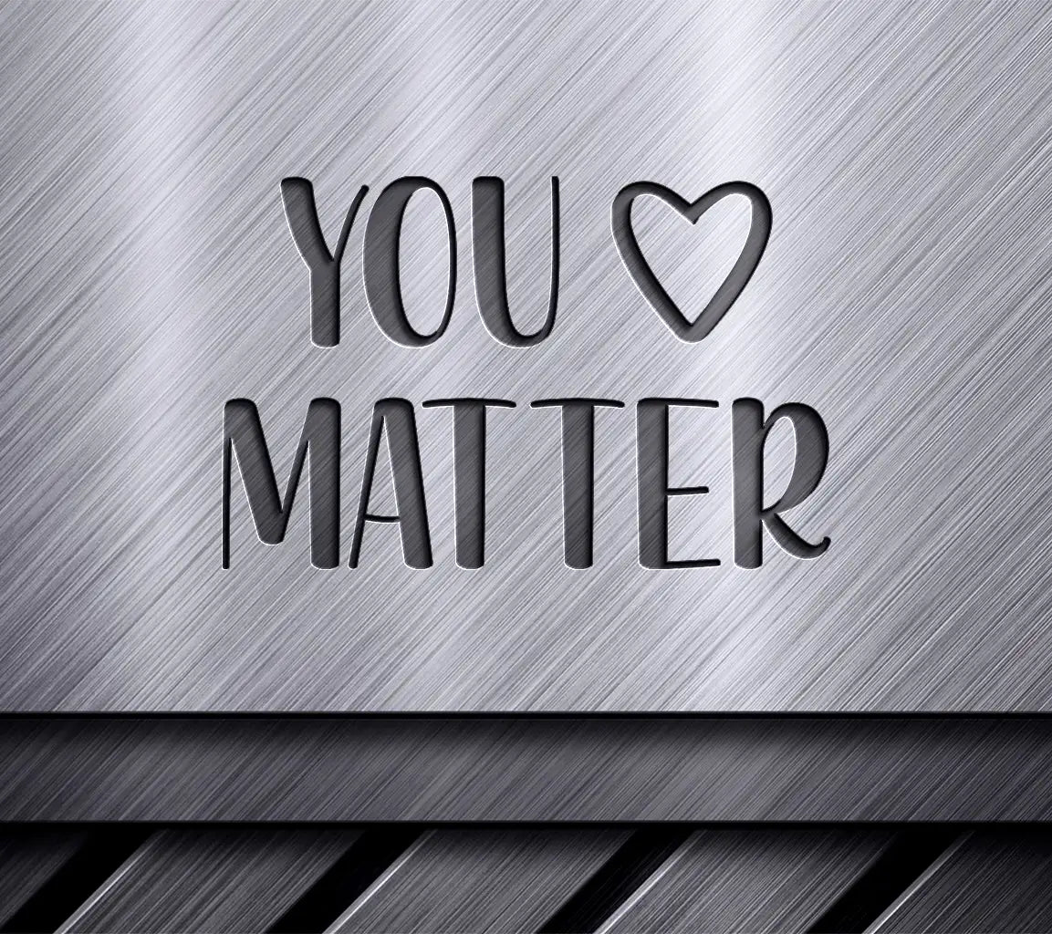 You Matter  Heart SVG Design - Inspirational Quote SVG