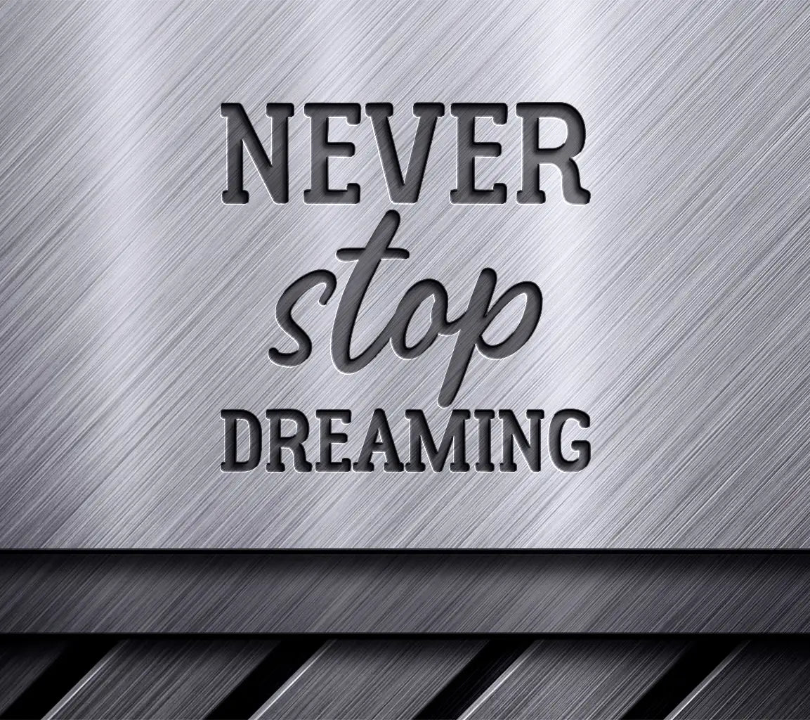 Never Stop Dreaming  SVG Design - Inspirational Bundle SVG