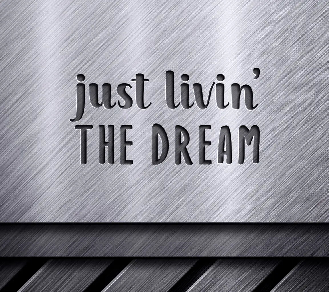  Just Livin The Dream SVG Design - Inspirational Bundle SVG