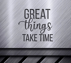 Great Things Take Time -  Inspirational SVG Bundle SVG