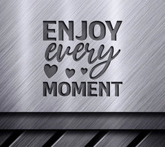 Enjoy Every Moment -  Inspirational SVG Bundle SVG