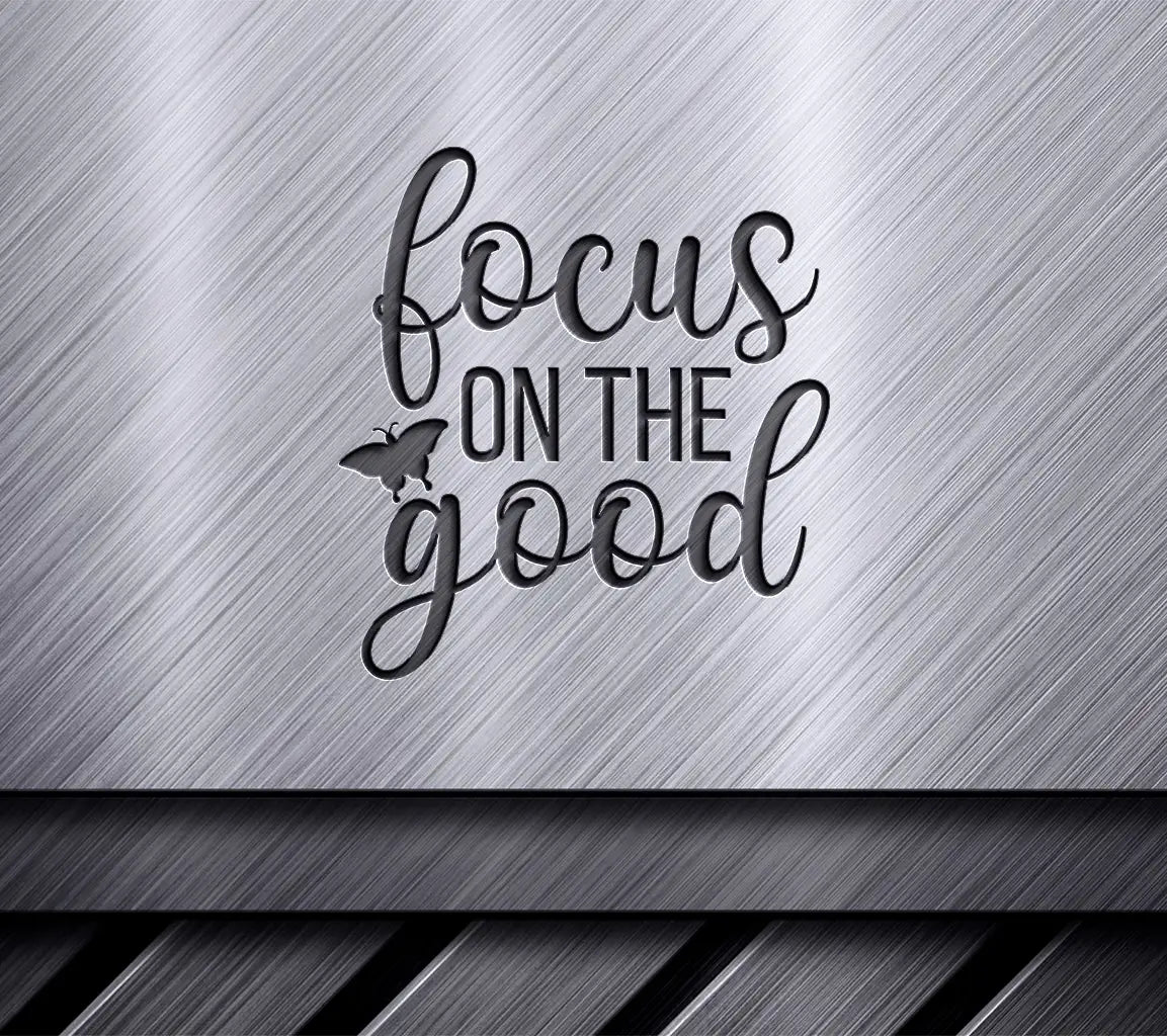 Focus On The Good -  Inspirational SVG Design Bundle SVG