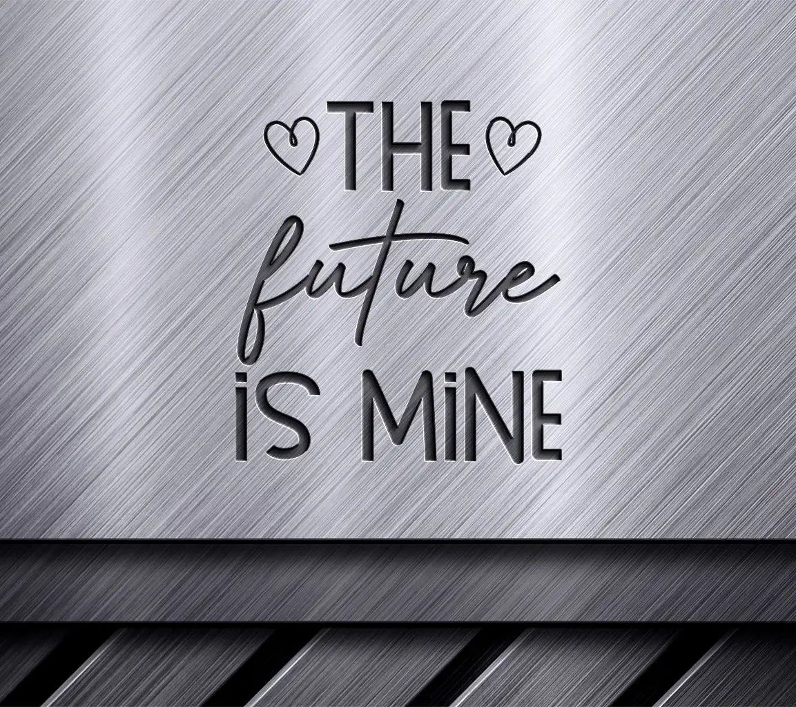 The Future Is Mine  SVG Design - Inspirational Quote Bundle SVG