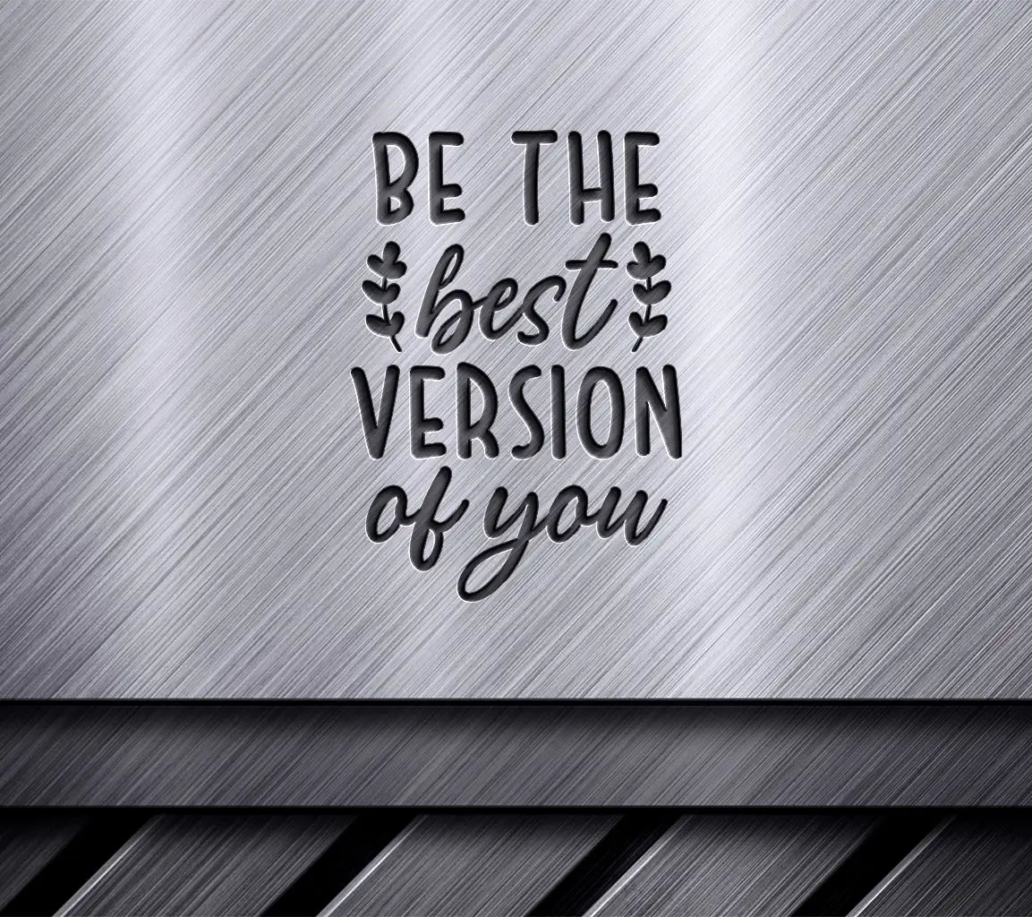 Be The Best Version Of You SVG - Inspirational Quote Design SVG