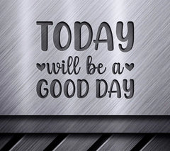 Today Will Be A Good Day Inspirational SVG Design Bundle SVG