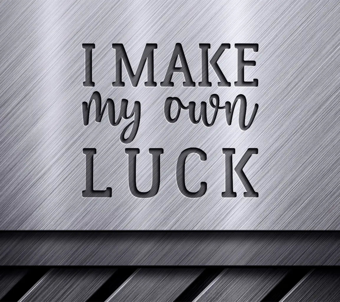 I Make My Own Luck Inspirational SVG Design Bundle SVG