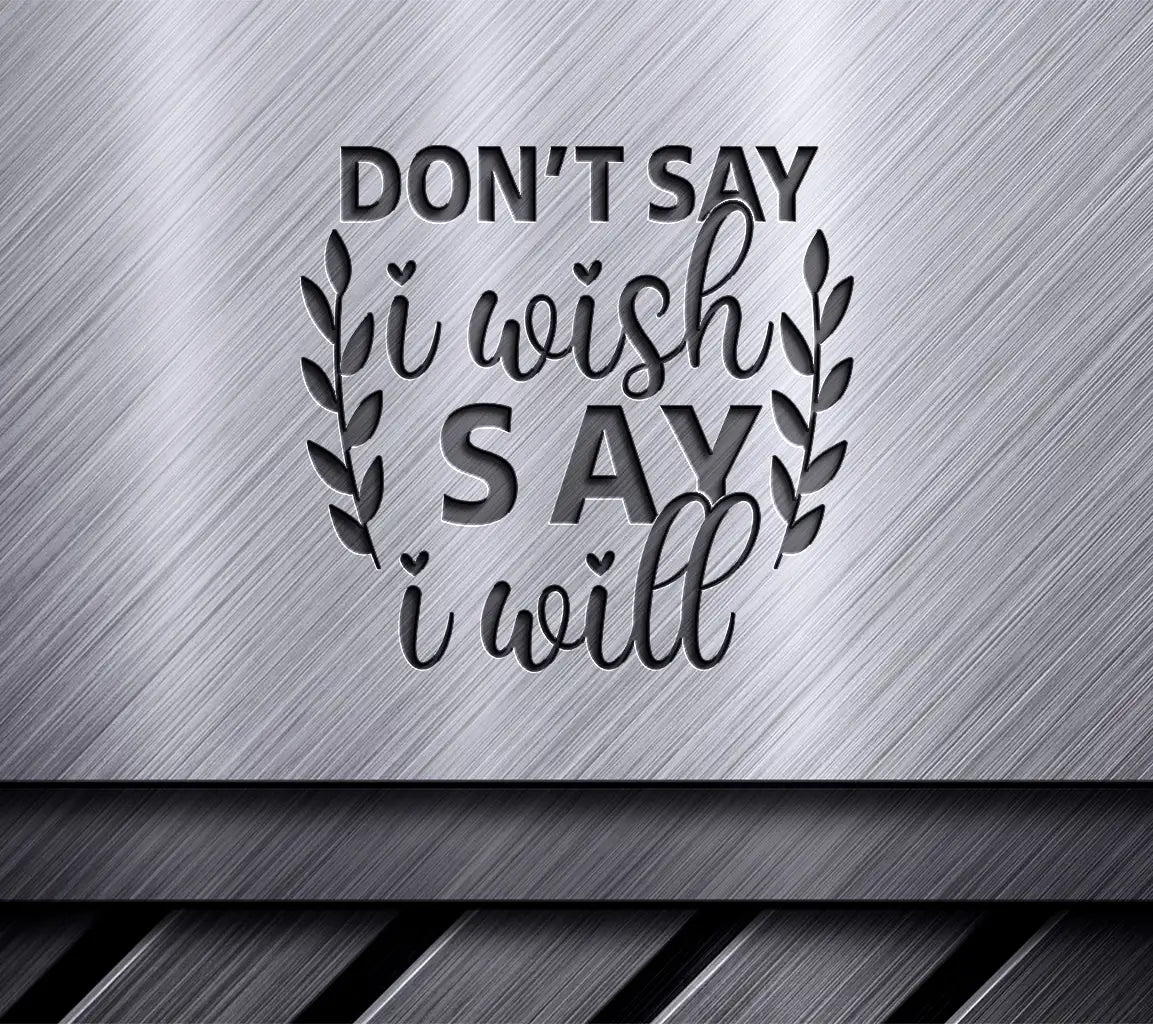 I Will, Not I Wish Inspirational SVG Bundle - Motivational Design SVG