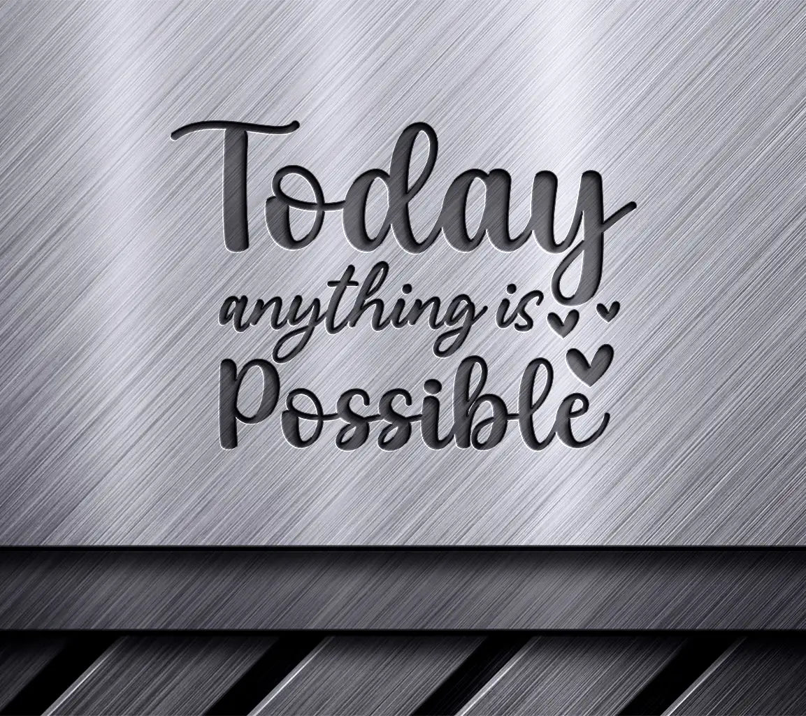 Today Anything Is Possible Inspirational SVG Bundle - 94 Designs SVG