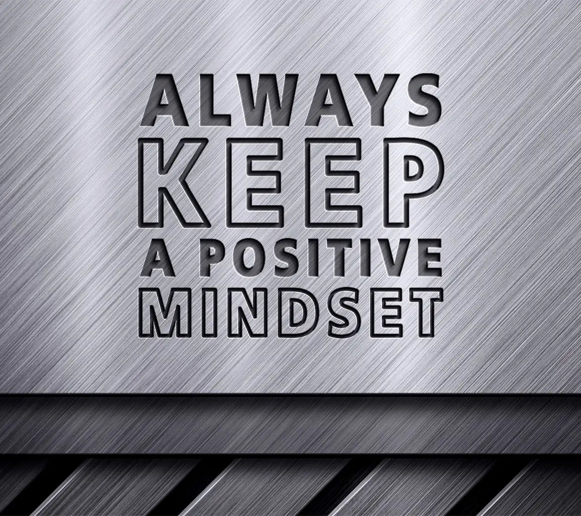 Always Keep A Positive Mindset SVG Design - Inspirational Quote Bundle SVG