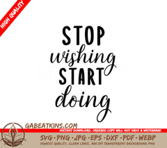 Stop Wishing, Start Doing  SVG Design Bundle SVG