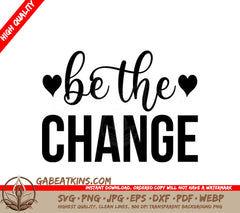 Be The Change  SVG Design with Hearts - Inspirational Bundle SVG