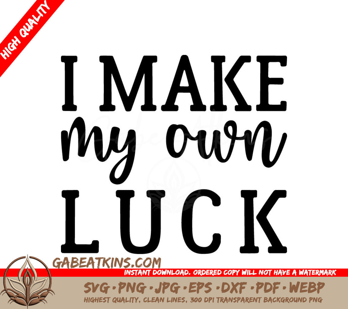 I Make My Own Luck Inspirational SVG Design Bundle SVG