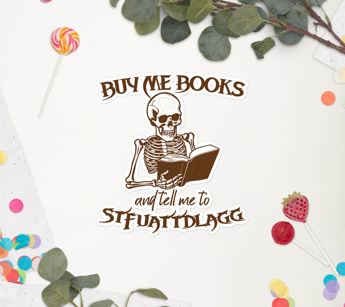 Buy Me Books and Tell me to STFUATTDLAGG Stickers | SMUT Bubble Free S | SMUT Bubble Free Stickers