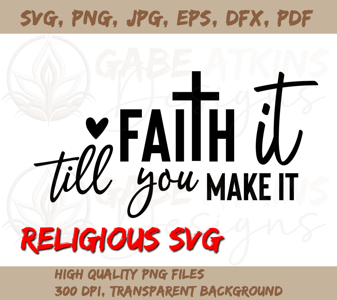 Faith It Till You Make It SVG, PNG, EPS, DFX, JPG, PDF, WEBP · Cricut  | SVG, PNG, EPS, DFX, JPG, PDF, WEBP · Cricut