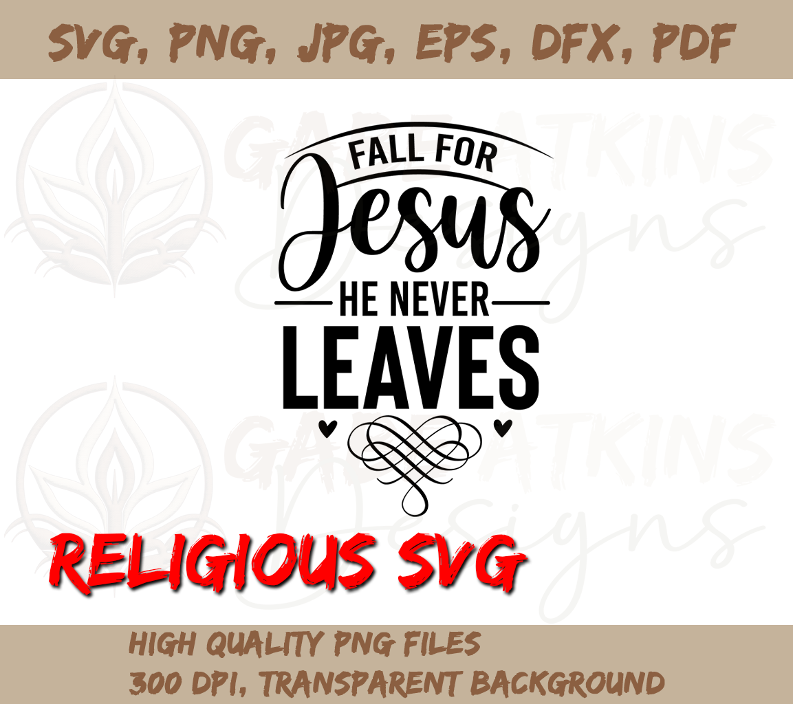 Fall for Jesus, He Never Leaves SVG Digital Files for Cricut and Silho | Leaves SVG Digital Files