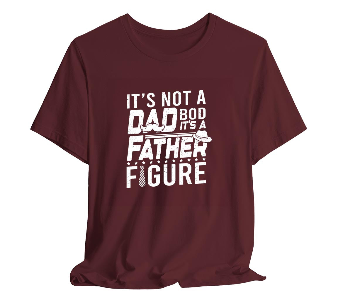 Its Not a Dad Bod, Its a Father Figure T-Shirt, Perfect T-Shirt for Da | Day Gift, Funny Father Shirt,